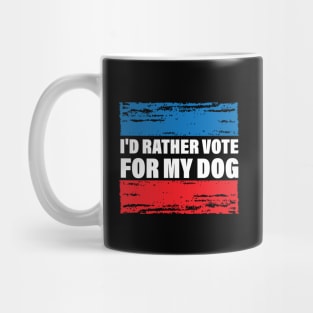 I'd Rather Vote For My Dog Mug